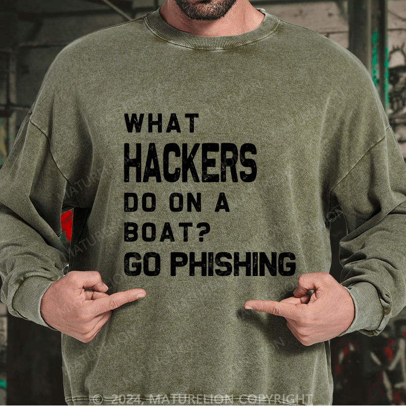 Maturelion Men's Sweatshirt What Hackers Do On A Boat Go Phishing Custom Sweatshirt