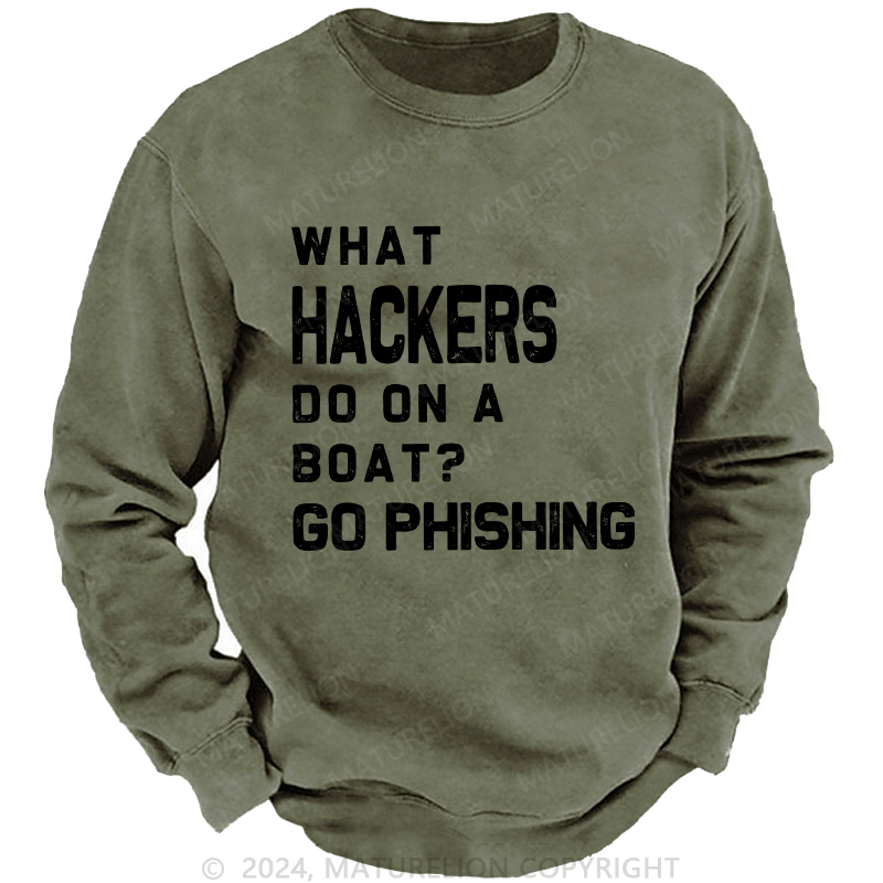 Maturelion Men's Sweatshirt What Hackers Do On A Boat Go Phishing Custom Sweatshirt