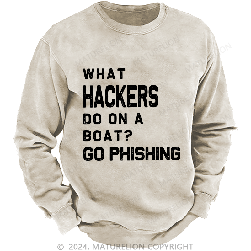 Maturelion Men's Sweatshirt What Hackers Do On A Boat Go Phishing Custom Sweatshirt