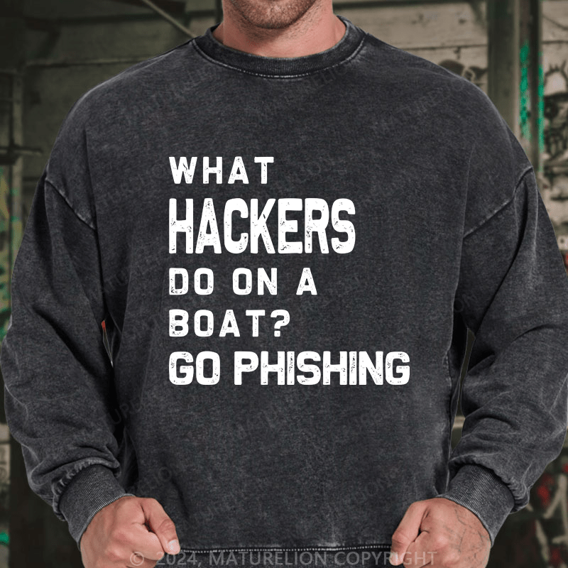 Maturelion Men's Sweatshirt What Hackers Do On A Boat Go Phishing Custom Sweatshirt