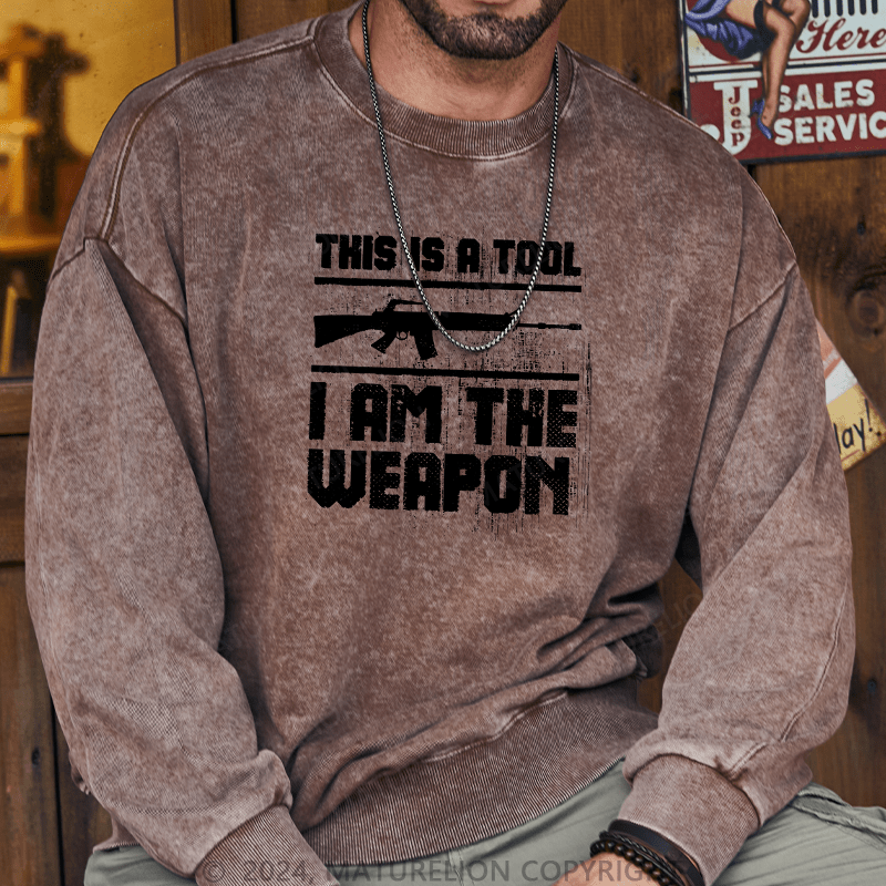 Maturelion Men's Sweatshirt This Is A Tool I am The Weapon Custom Sweatshirt