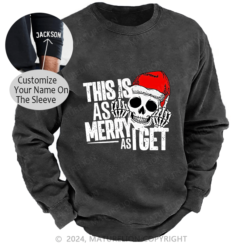 Maturelion Men's Sweatshirt This Is As Merry As Iget Skeleton Christmas Custom Sweatshirt