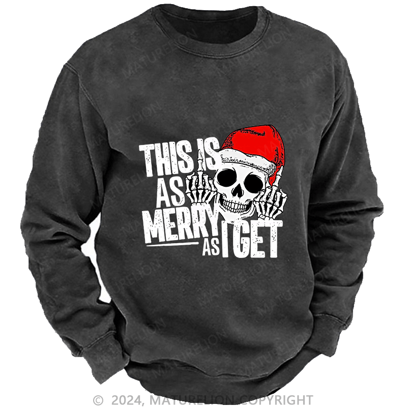 Maturelion Men's Sweatshirt This Is As Merry As Iget Skeleton Christmas Custom Sweatshirt