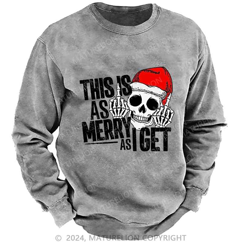 Maturelion Men's Sweatshirt This Is As Merry As Iget Skeleton Christmas Custom Sweatshirt