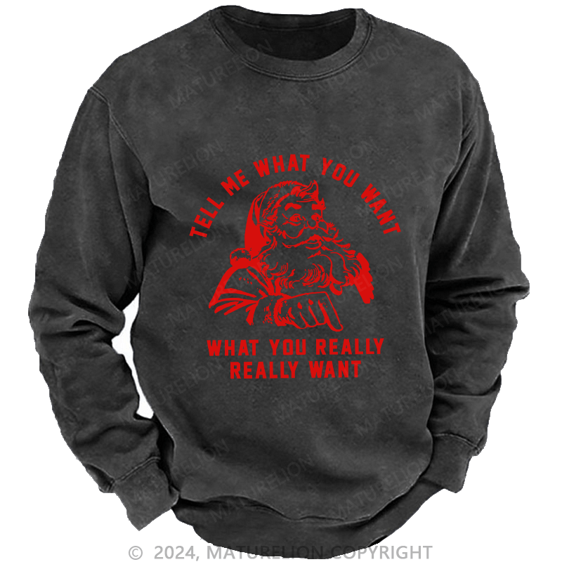 Maturelion Men's Sweatshirt Tell Me What You Want Custom Sweatshirt