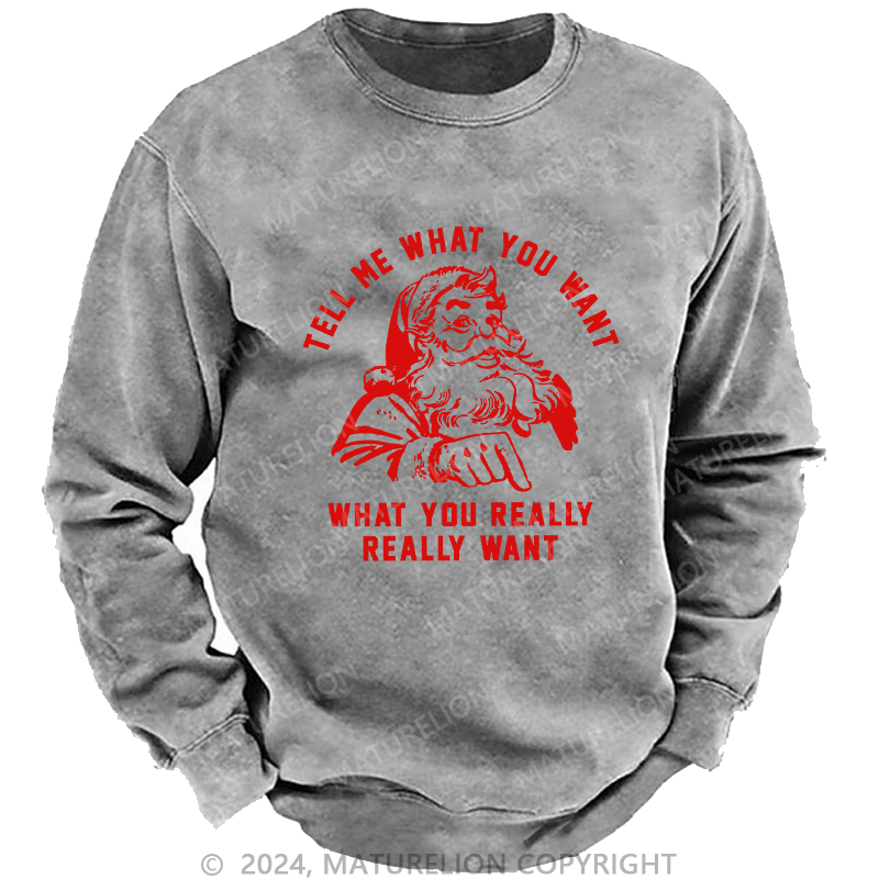 Maturelion Men's Sweatshirt Tell Me What You Want Custom Sweatshirt