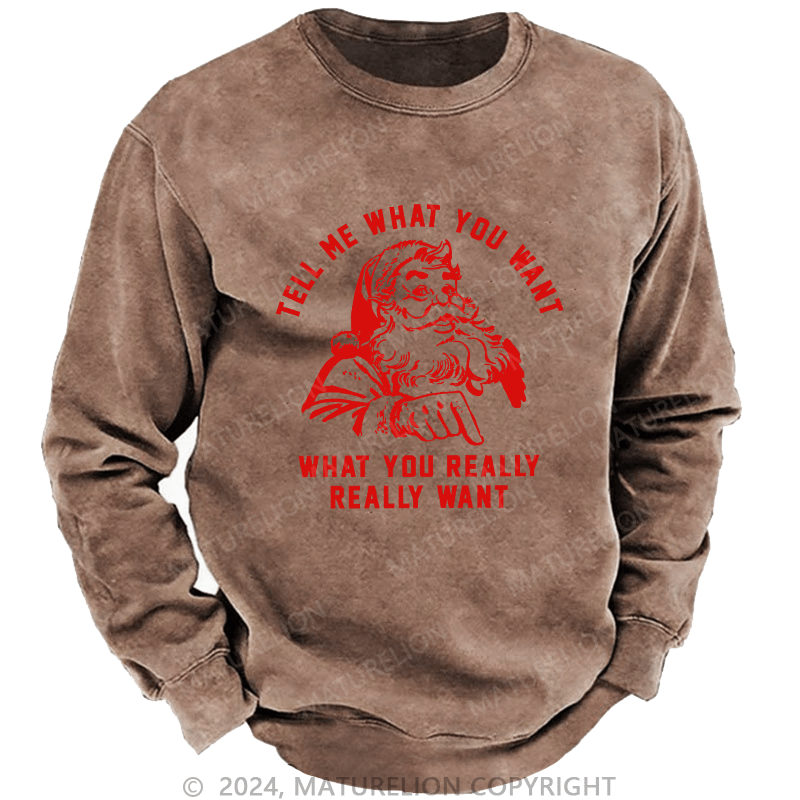 Maturelion Men's Sweatshirt Tell Me What You Want Custom Sweatshirt