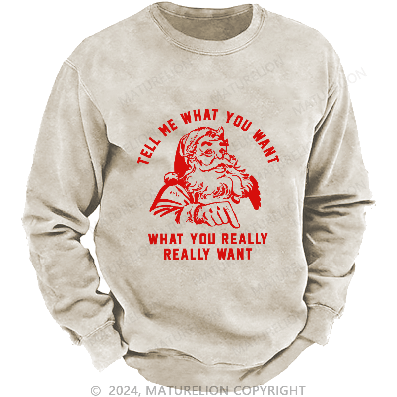 Maturelion Men's Sweatshirt Tell Me What You Want Custom Sweatshirt