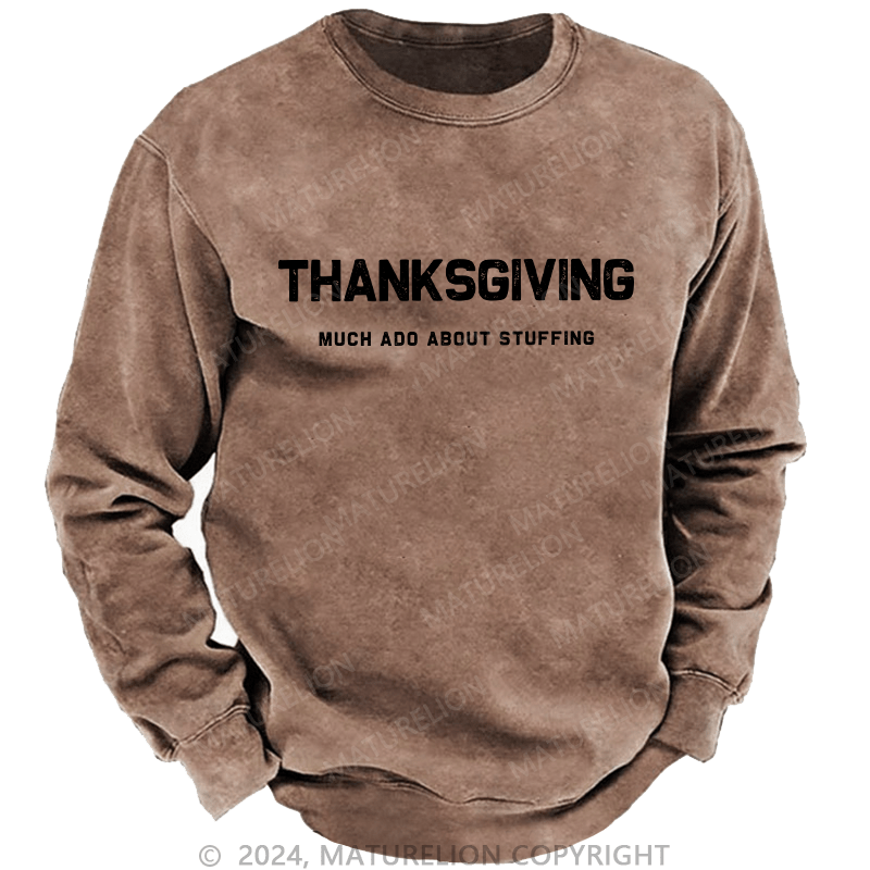 Maturelion Men's Sweatshirt Thanksgiving Much Ado About Stuffing Custom Sweatshirt