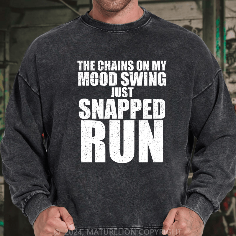 Maturelion Men's Sweatshirt The Chains On My Mood Swing Just Snapped Run Custom Sweatshirt