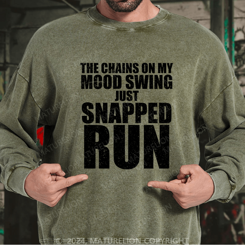 Maturelion Men's Sweatshirt The Chains On My Mood Swing Just Snapped Run Custom Sweatshirt