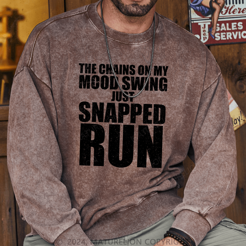 Maturelion Men's Sweatshirt The Chains On My Mood Swing Just Snapped Run Custom Sweatshirt