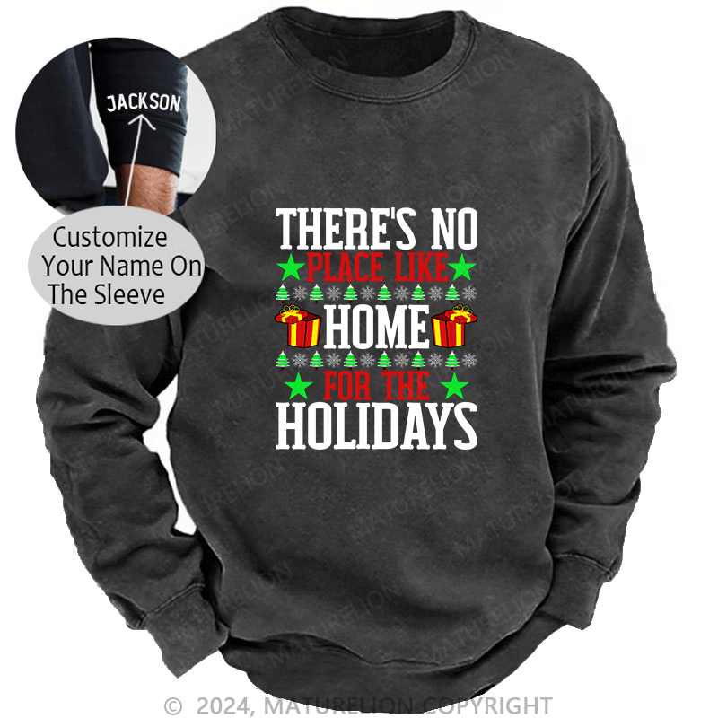 Maturelion Men's Sweatshirt There's No Place Like Home For The Holidays Custom Sweatshirt