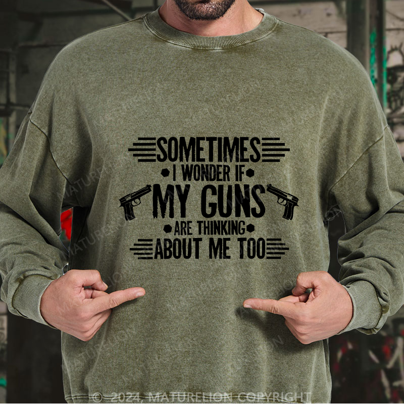 Maturelion Men's Sweatshirt Sometimes I Wonder If My Guns Are Thingk Custom Sweatshirt