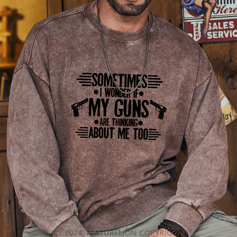 Maturelion Men's Sweatshirt Sometimes I Wonder If My Guns Are Thingk Custom Sweatshirt