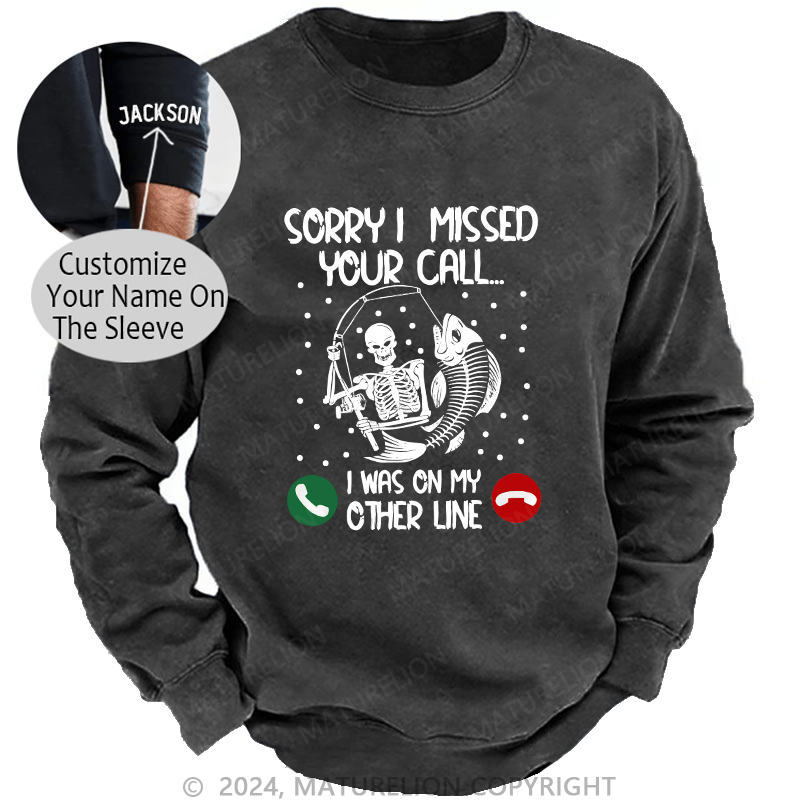 Maturelion Men's Sweatshirt Sorry I Missed Your Call Custom Sweatshirt