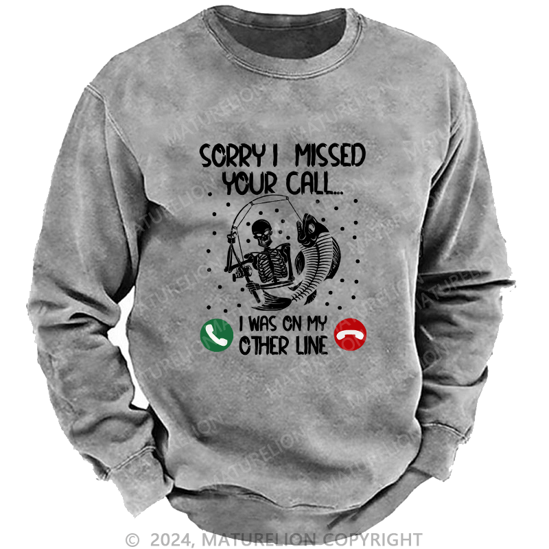 Maturelion Men's Sweatshirt Sorry I Missed Your Call Custom Sweatshirt