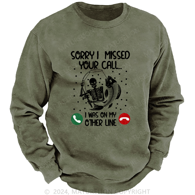 Maturelion Men's Sweatshirt Sorry I Missed Your Call Custom Sweatshirt