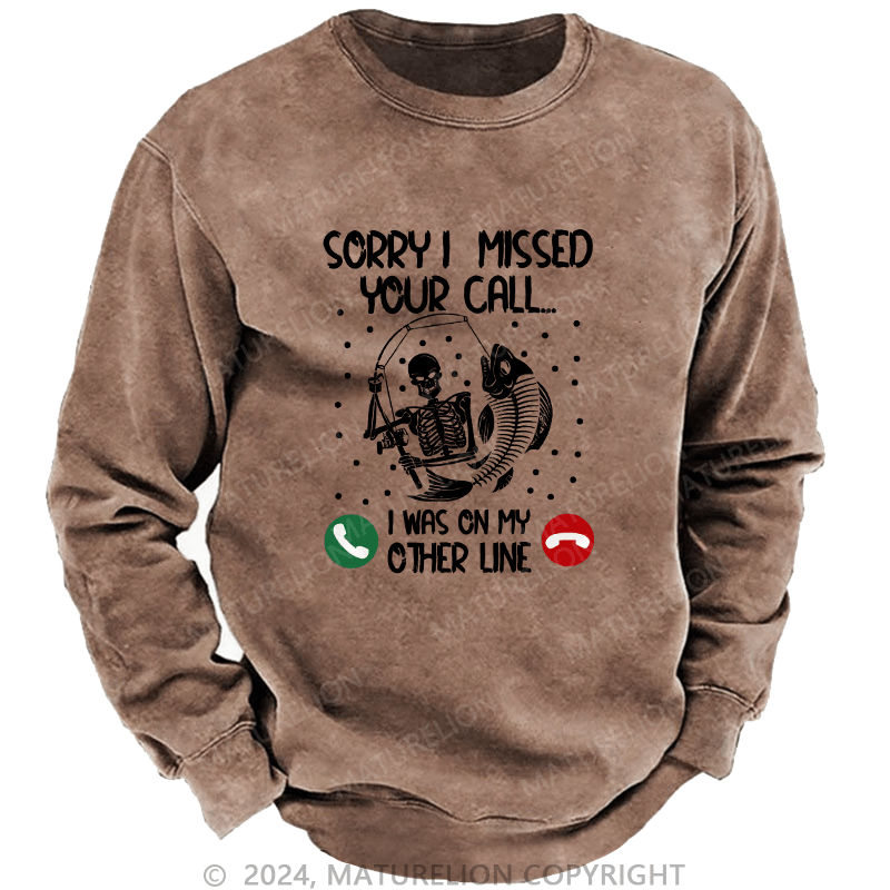 Maturelion Men's Sweatshirt Sorry I Missed Your Call Custom Sweatshirt