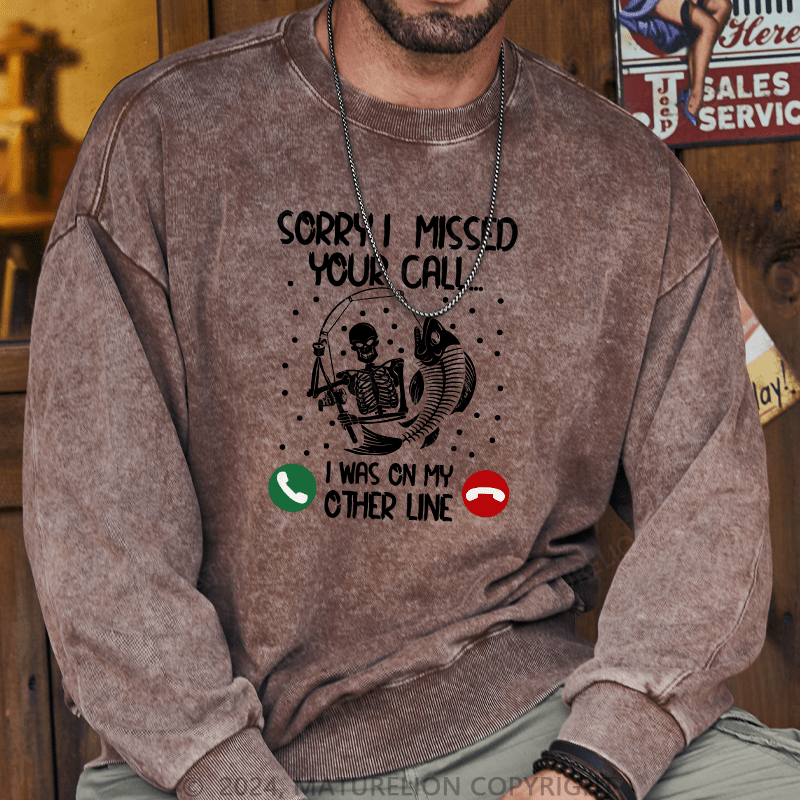 Maturelion Men's Sweatshirt Sorry I Missed Your Call Custom Sweatshirt