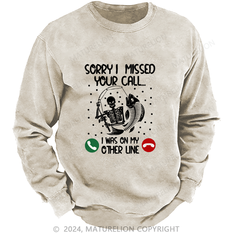 Maturelion Men's Sweatshirt Sorry I Missed Your Call Custom Sweatshirt