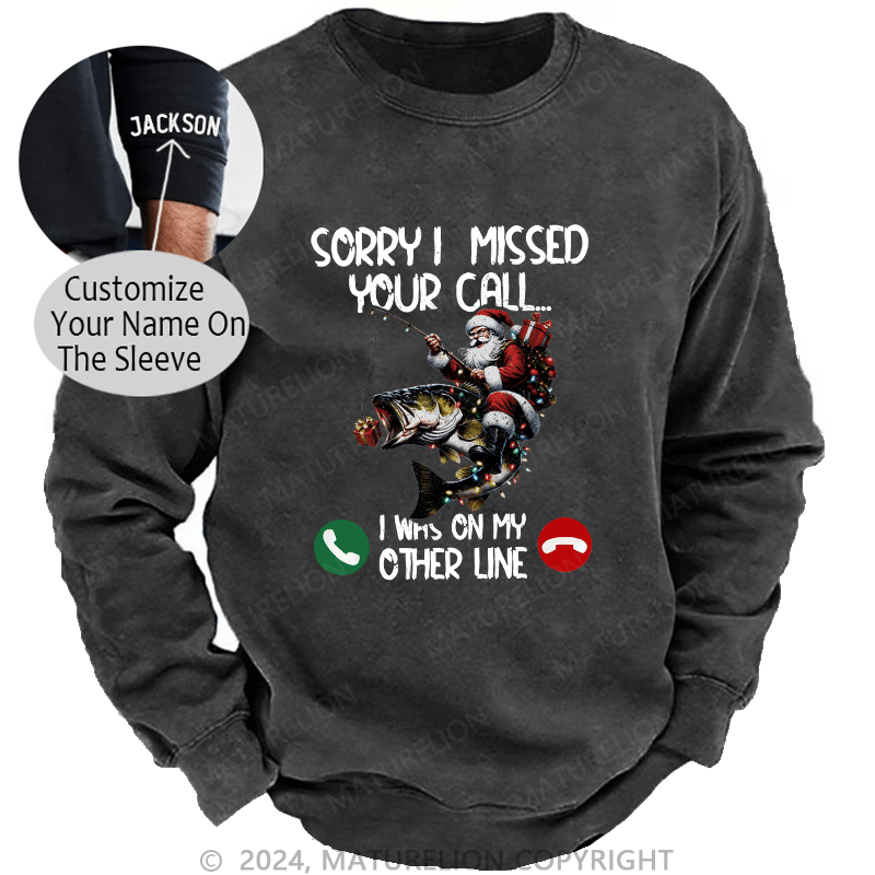 Maturelion Men's Sweatshirt Sorry I Missed Your Call I Was On My Other Line Custom Sweatshirt