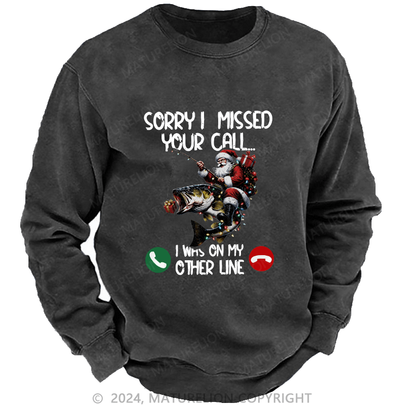 Maturelion Men's Sweatshirt Sorry I Missed Your Call I Was On My Other Line Custom Sweatshirt