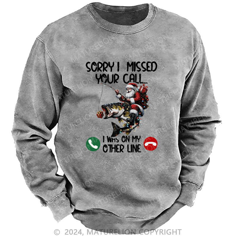 Maturelion Men's Sweatshirt Sorry I Missed Your Call I Was On My Other Line Custom Sweatshirt