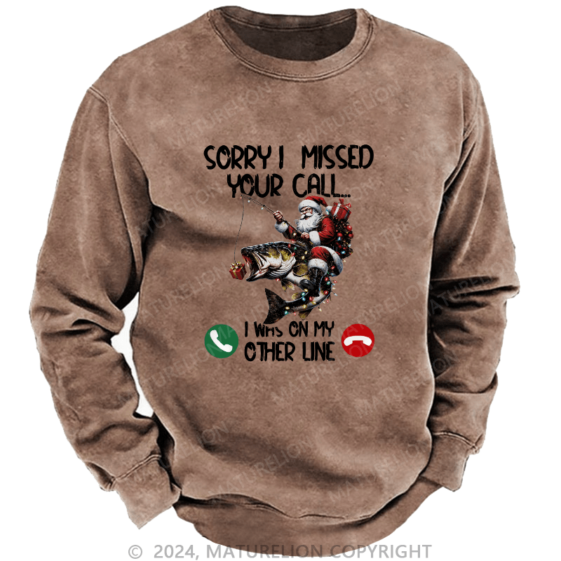 Maturelion Men's Sweatshirt Sorry I Missed Your Call I Was On My Other Line Custom Sweatshirt