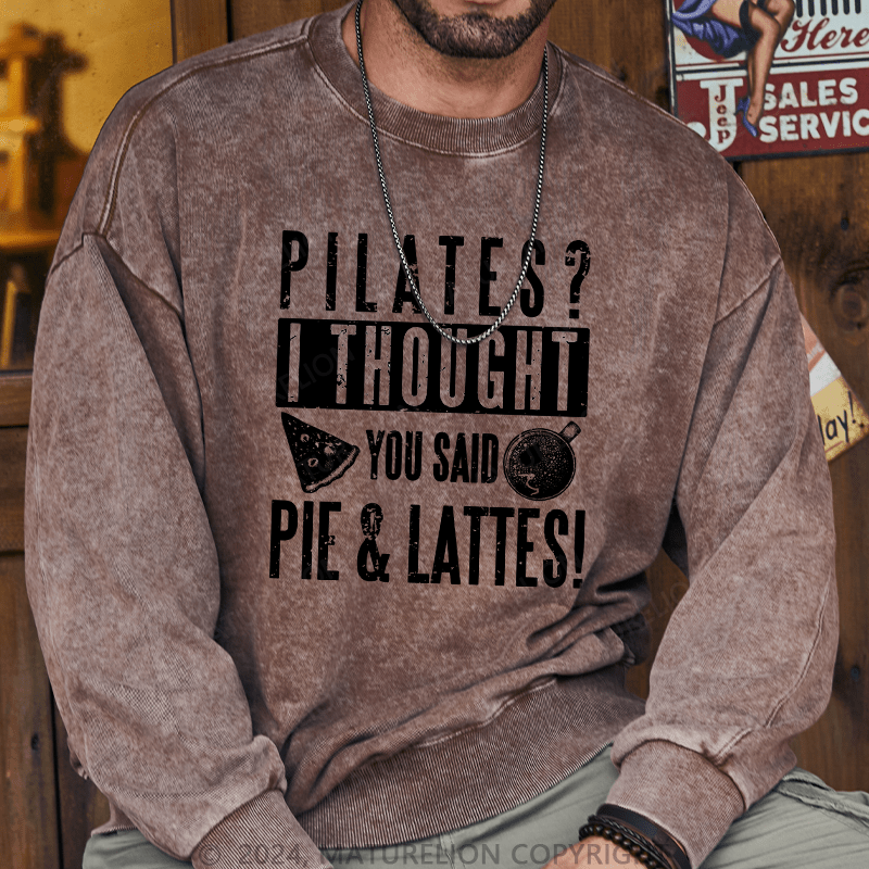 Maturelion Men's Sweatshirt Pilates I Thought You Said Pie And Lattes Custom Sweatshirt