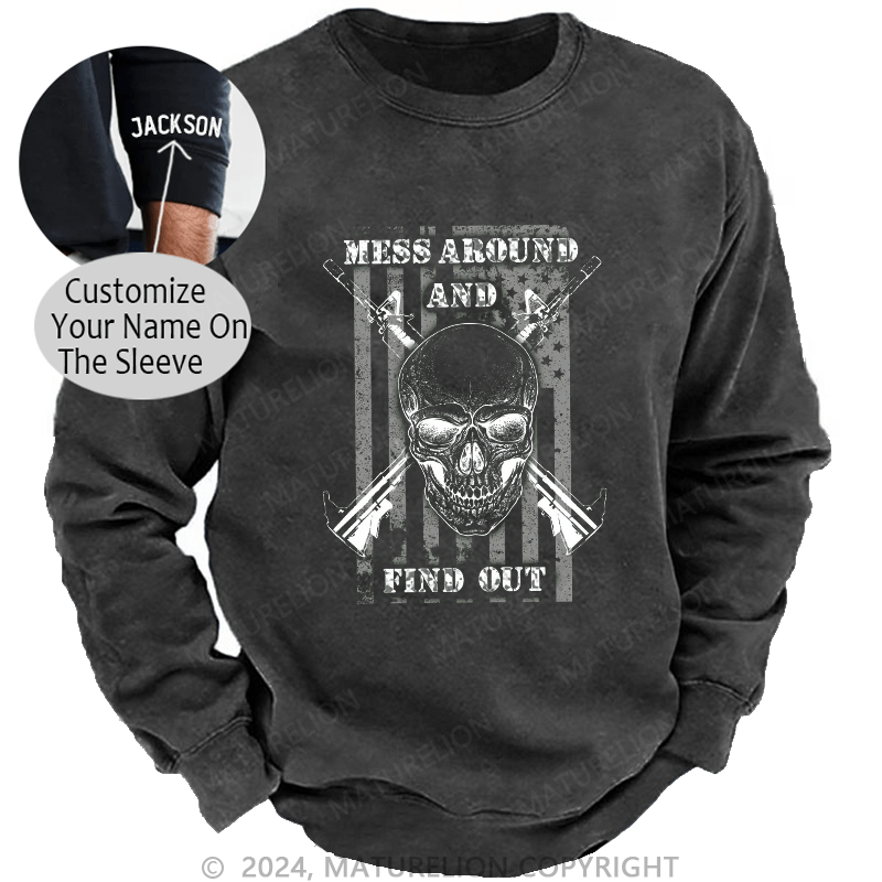 Maturelion Men's Sweatshirt Mess Around And Find Out Custom Sweatshirt