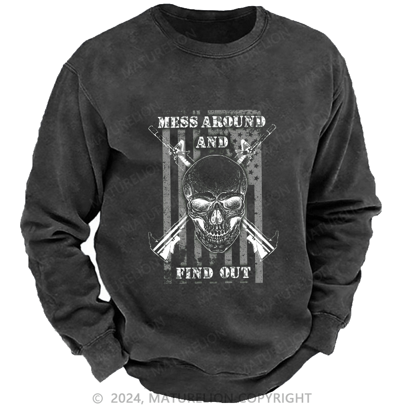 Maturelion Men's Sweatshirt Mess Around And Find Out Custom Sweatshirt