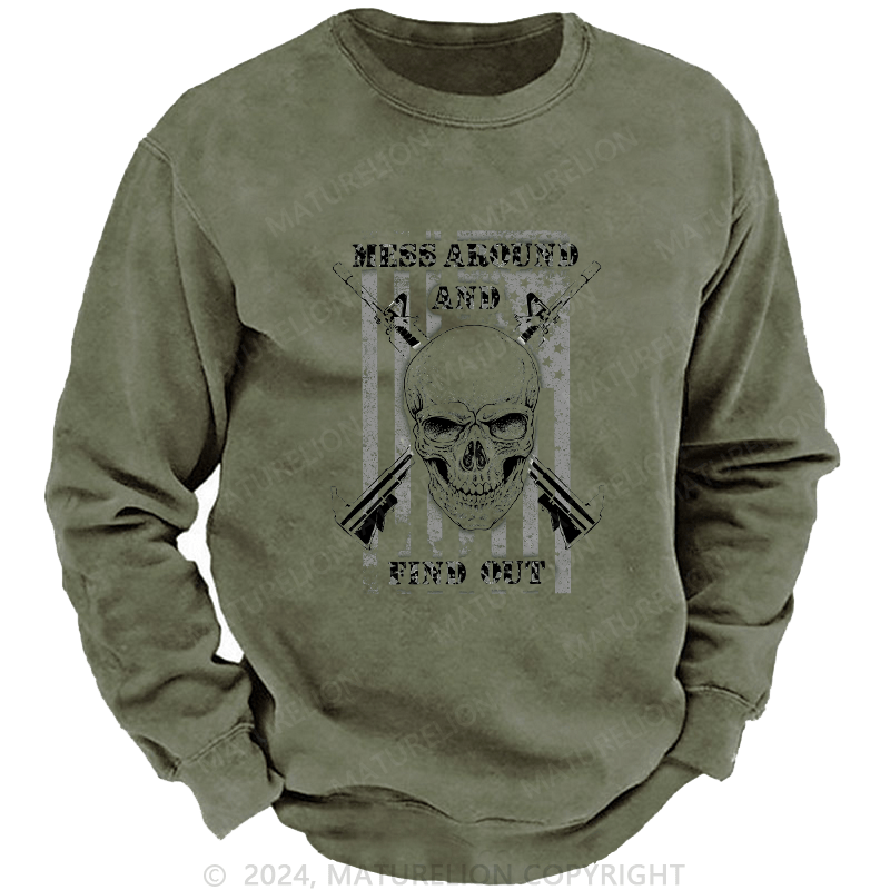 Maturelion Men's Sweatshirt Mess Around And Find Out Custom Sweatshirt