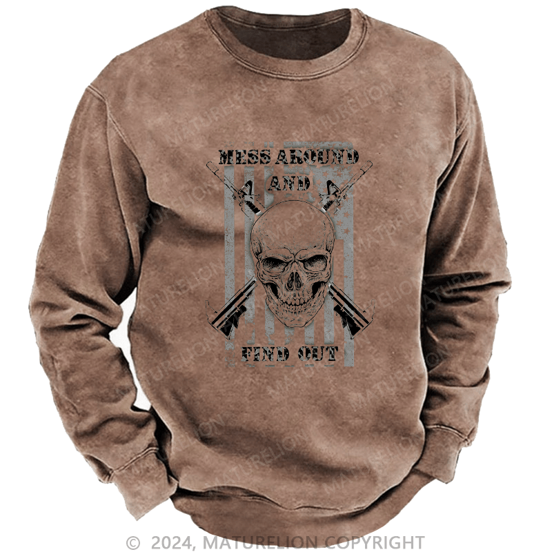 Maturelion Men's Sweatshirt Mess Around And Find Out Custom Sweatshirt