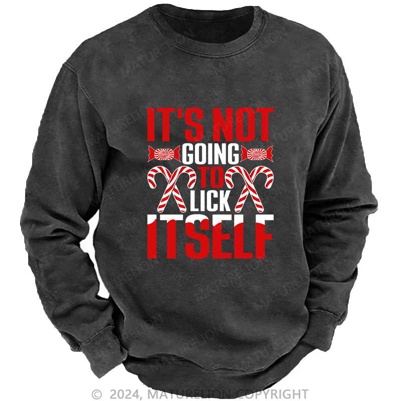 Maturelion Men's Sweatshirt It's Not Going To Lick Itself Custom Sweatshirt