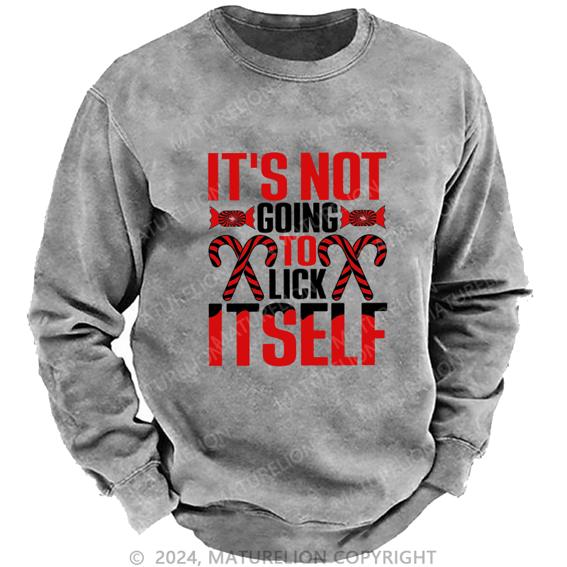 Maturelion Men's Sweatshirt It's Not Going To Lick Itself Custom Sweatshirt