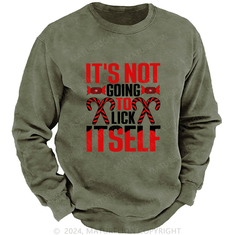 Maturelion Men's Sweatshirt It's Not Going To Lick Itself Custom Sweatshirt