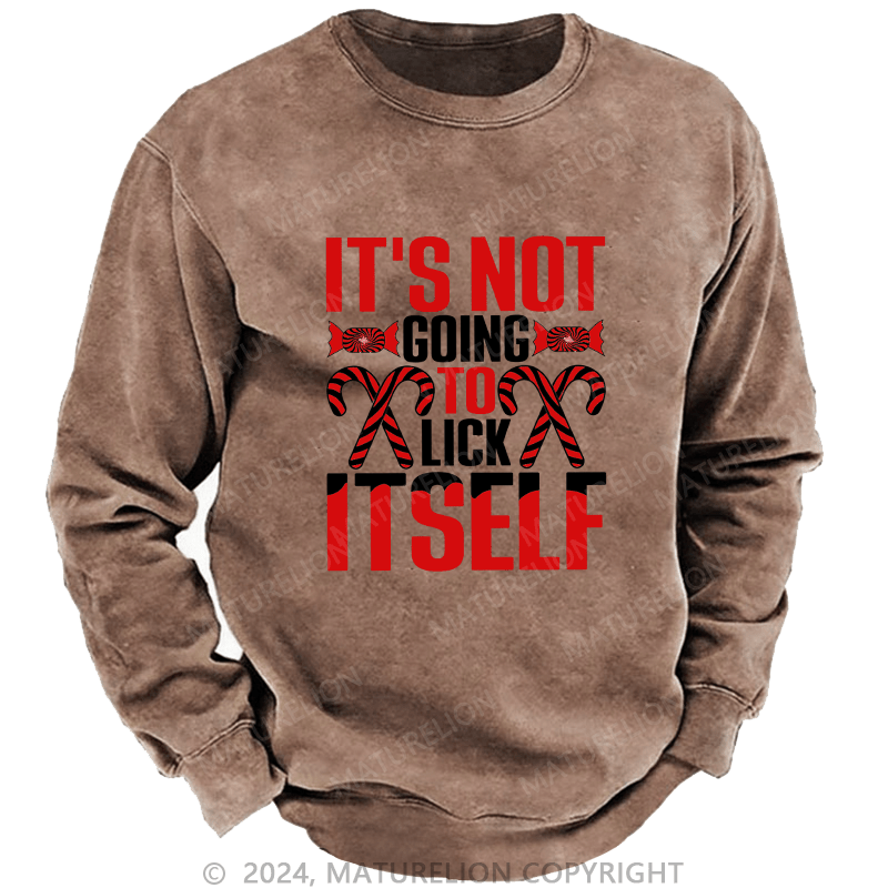 Maturelion Men's Sweatshirt It's Not Going To Lick Itself Custom Sweatshirt