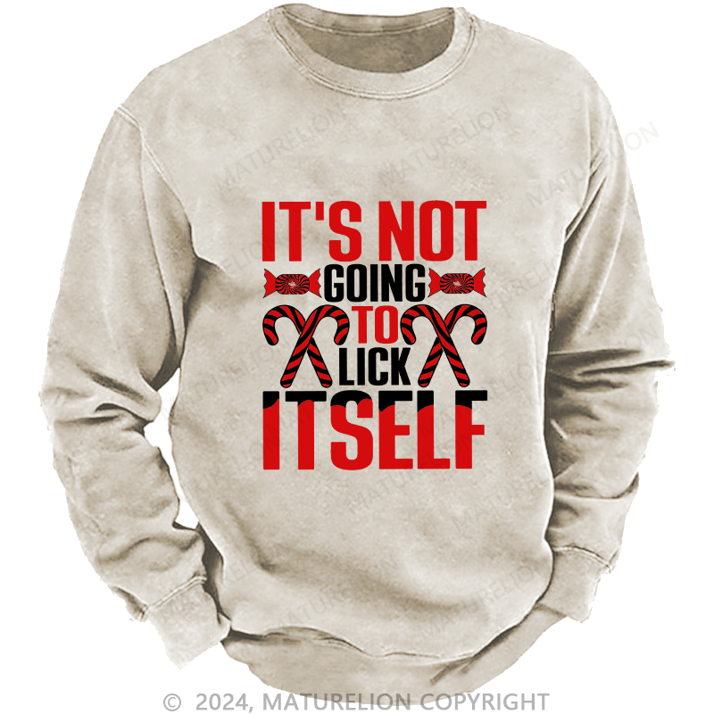 Maturelion Men's Sweatshirt It's Not Going To Lick Itself Custom Sweatshirt