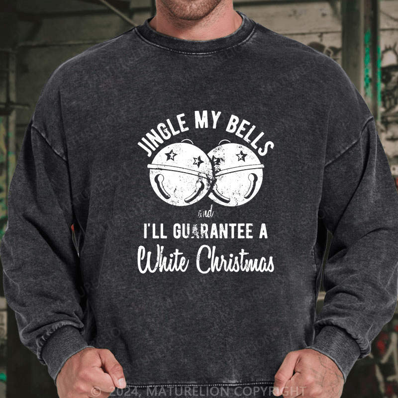 Maturelion Men's Sweatshirt Jingle My Bells And I’ll Guarantee A White Christmas Custom Sweatshirt