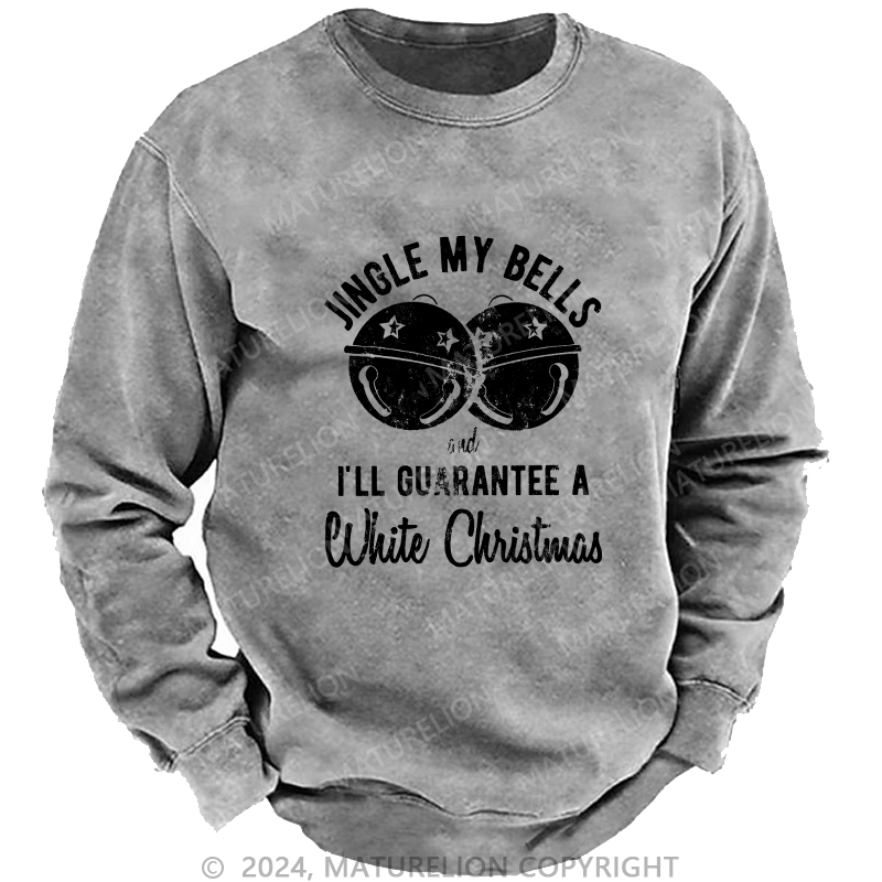 Maturelion Men's Sweatshirt Jingle My Bells And I’ll Guarantee A White Christmas Custom Sweatshirt