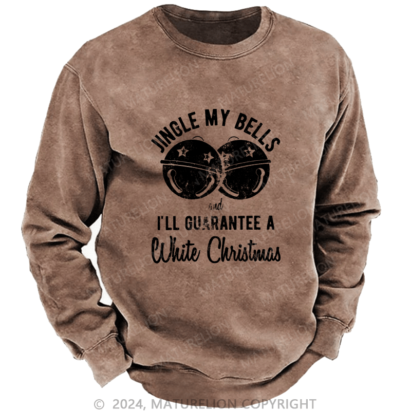 Maturelion Men's Sweatshirt Jingle My Bells And I’ll Guarantee A White Christmas Custom Sweatshirt