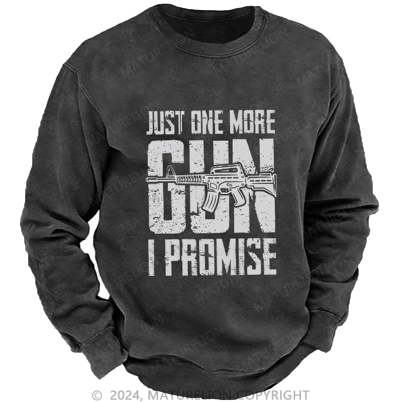 Maturelion Men's Sweatshirt Just One More Gun I Promise Custom Sweatshirt