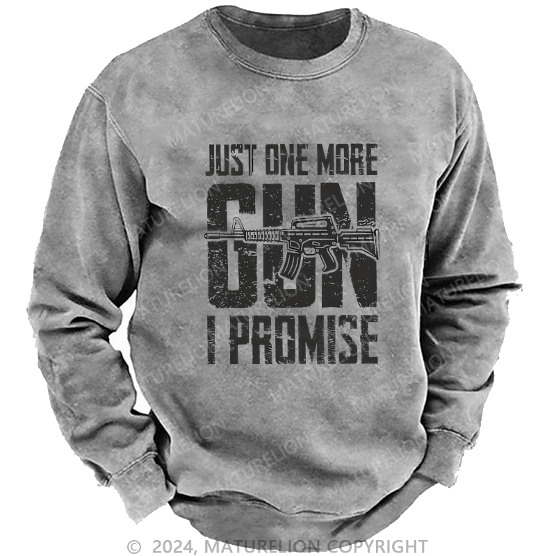 Maturelion Men's Sweatshirt Just One More Gun I Promise Custom Sweatshirt