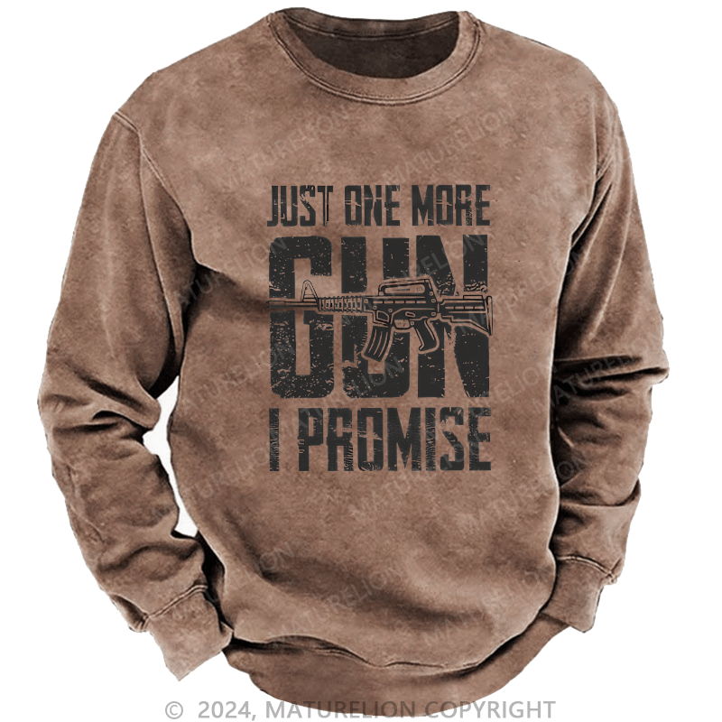 Maturelion Men's Sweatshirt Just One More Gun I Promise Custom Sweatshirt