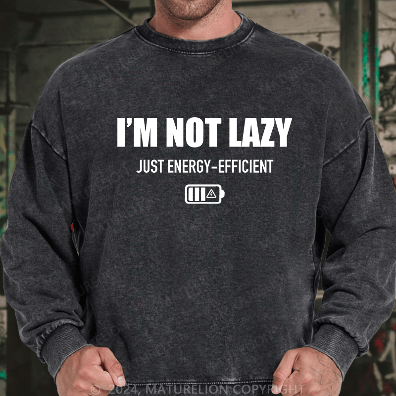 Maturelion Men's Sweatshirt I'M Not Lazy Just Energy-Efficient Custom Sweatshirt