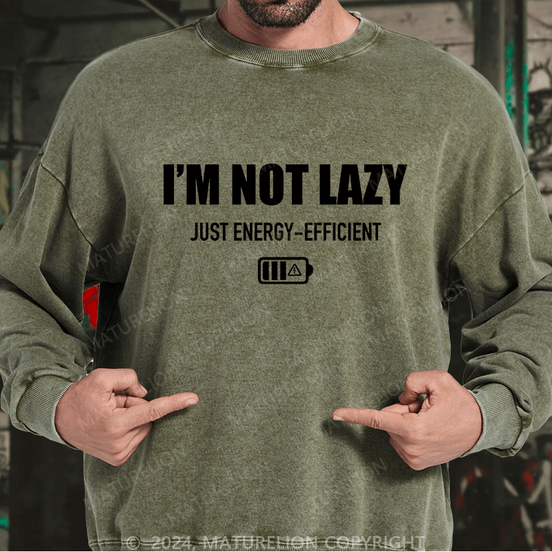 Maturelion Men's Sweatshirt I'M Not Lazy Just Energy-Efficient Custom Sweatshirt