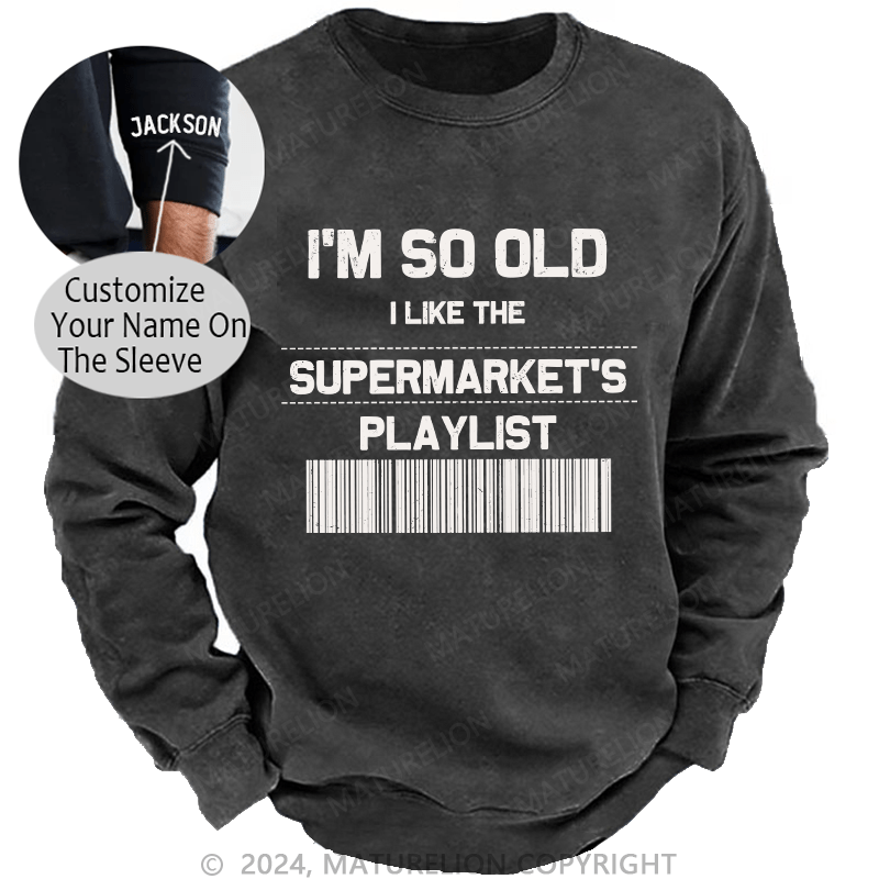 Maturelion Men's Sweatshirt I'M So Old Custom Sweatshirt