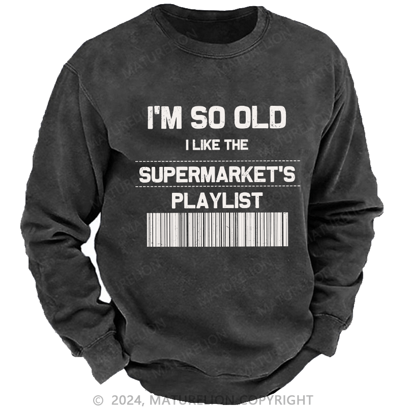 Maturelion Men's Sweatshirt I'M So Old Custom Sweatshirt