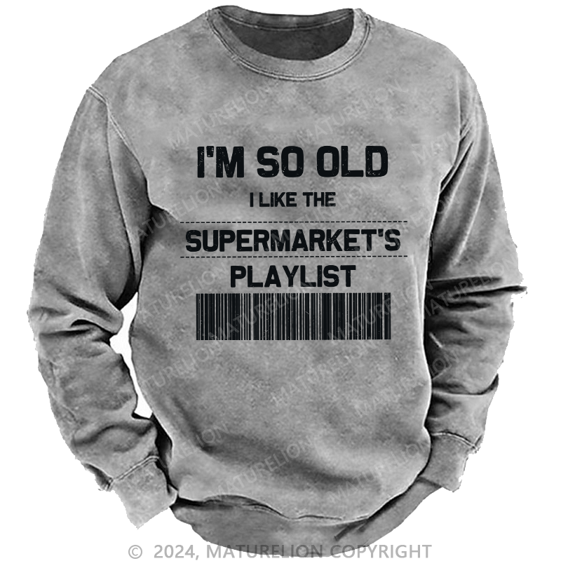 Maturelion Men's Sweatshirt I'M So Old Custom Sweatshirt